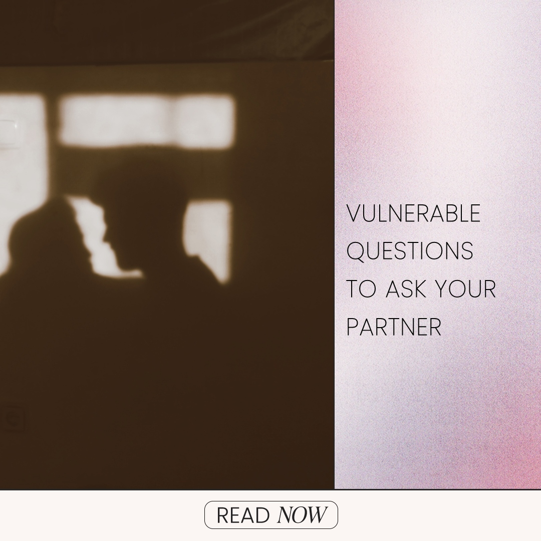 Vulnerable Questions To Ask Your Partner