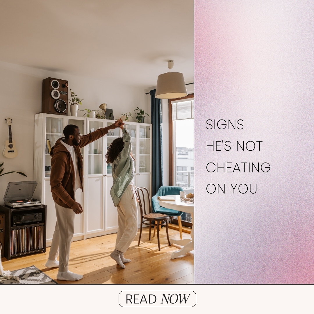 Signs He’s Not Cheating on You