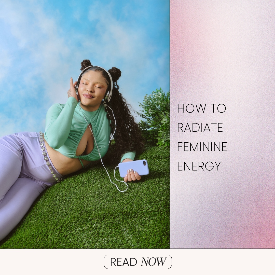 How to Radiate Feminine Energy