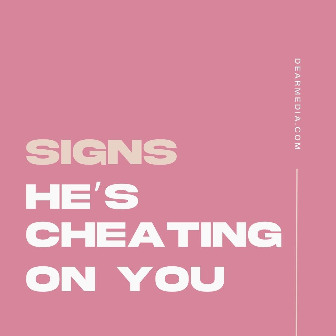 Signs He’s Cheating Signs He's Cheating On You
