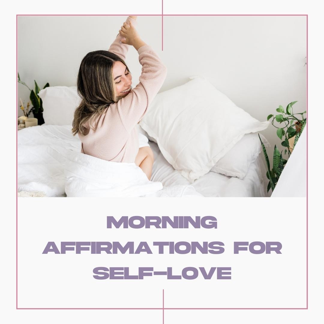 Morning Affirmations for Self-Love Morning Affirmations for Self Love