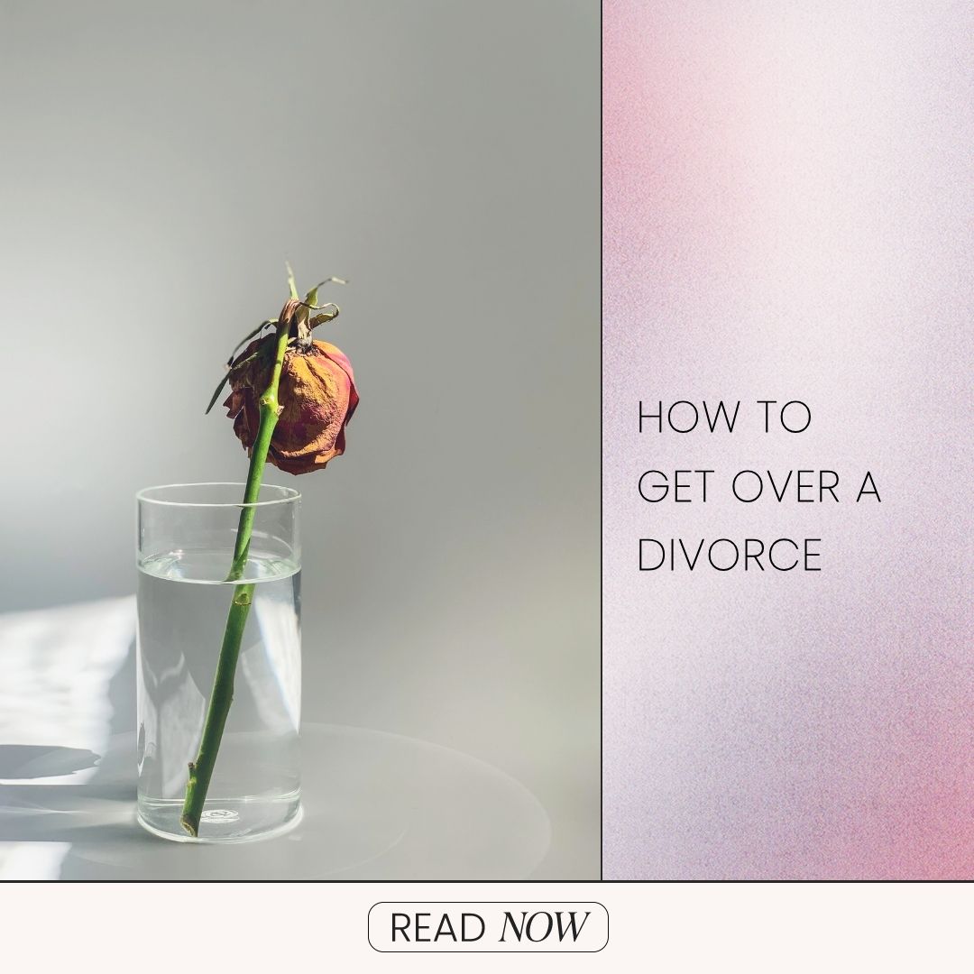 How to Get Over A Divorce You Didn’t Want