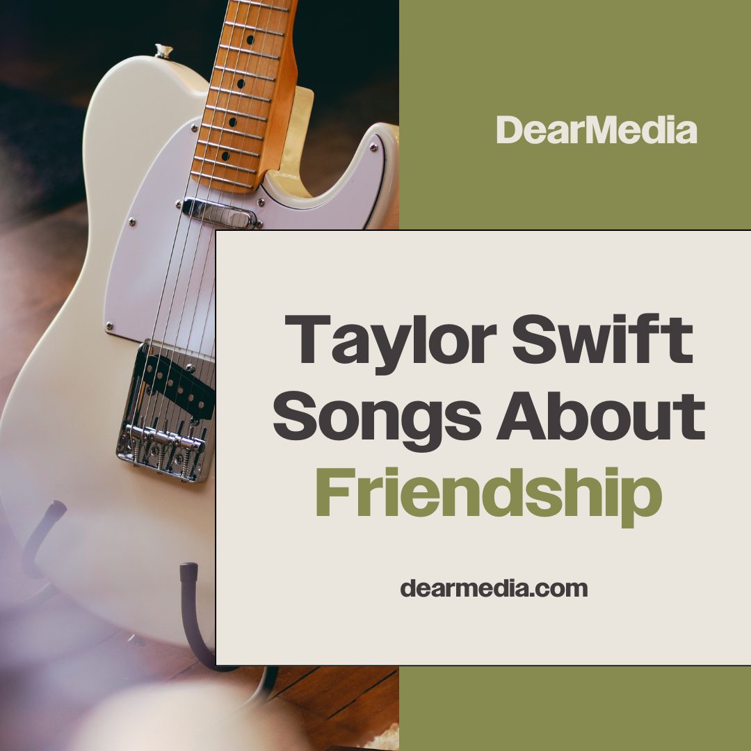 Taylor Swift Songs About Friendship