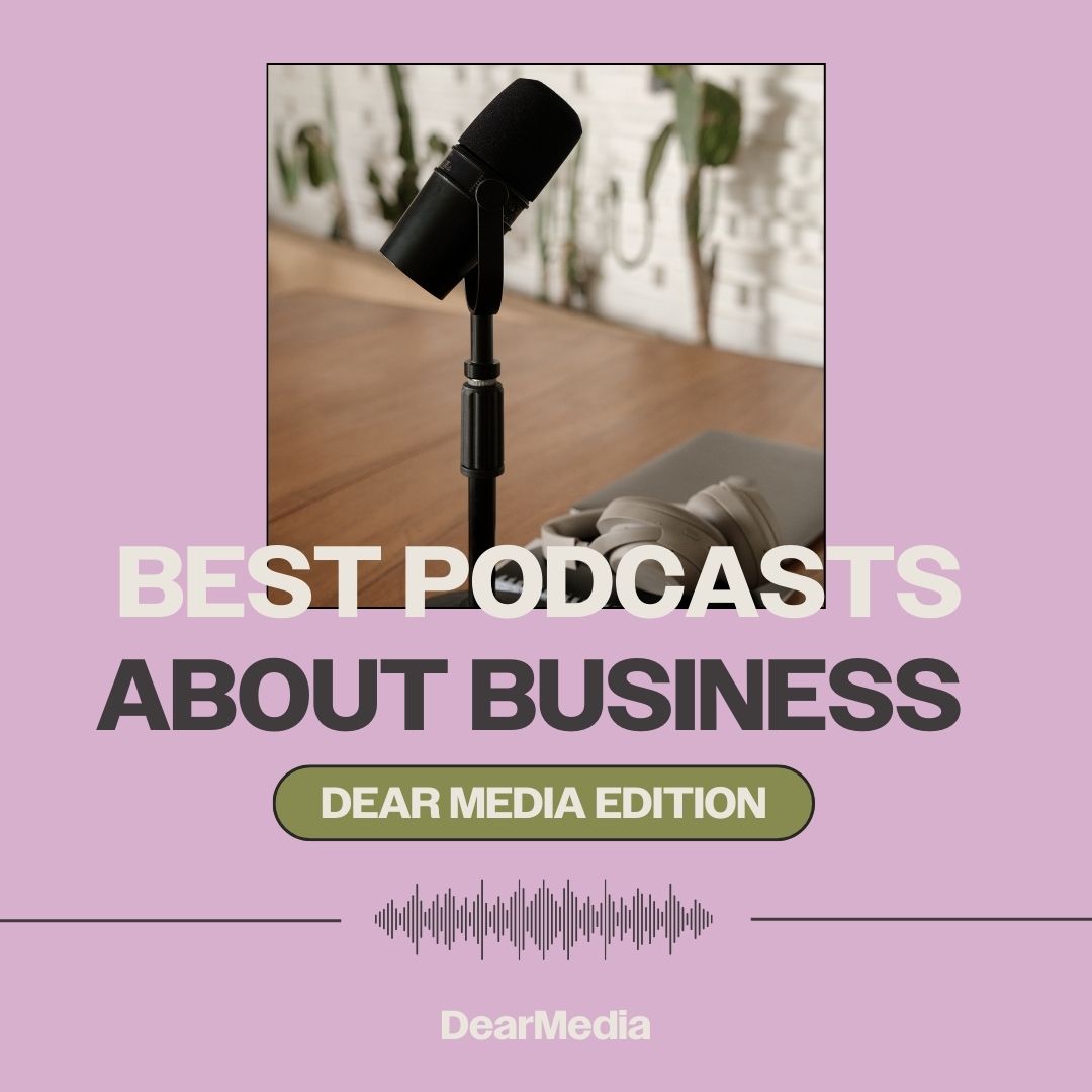 best podcast about business dear media edition